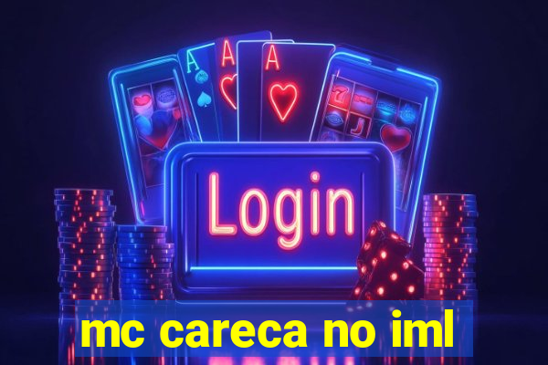 mc careca no iml